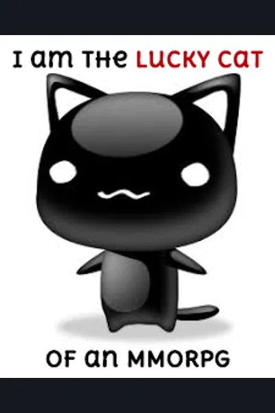 I am the Lucky Cat of an MMORPG