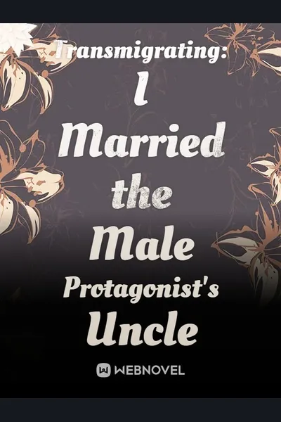 Transmigrating: I Married the Male Protagonist’s Uncle