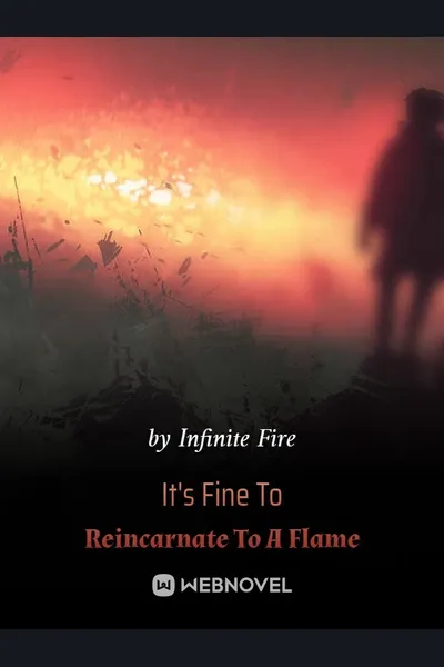 It’s Fine To Reincarnate To A Flame