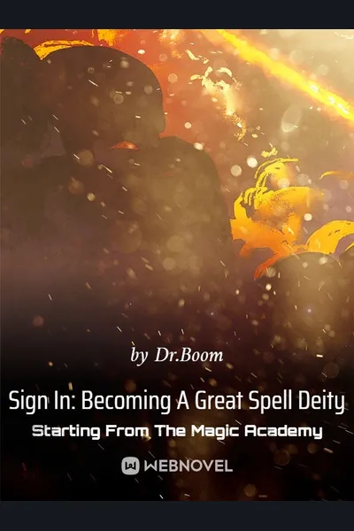 Sign In: Becoming A Great Spell Deity Starting From The Magic Academy